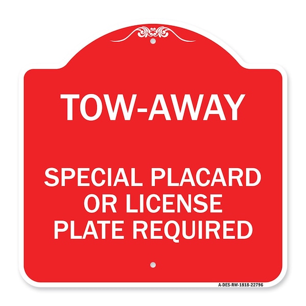Signmission Tow-Away Special Placard or License Plate Required, Red & White Aluminum Sign, 18" H, RW-1818-22796 A-DES-RW-1818-22796 - main